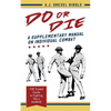 Do or Die: A Supplementary Manual on Individual Combat - Paperback