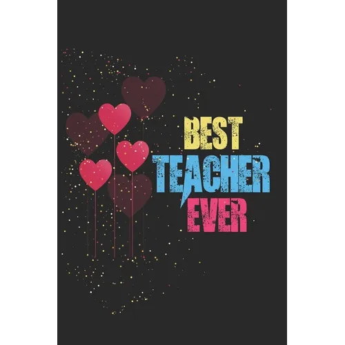 Best Teacher Ever: Teacher Appreciation Gift, Teacher Thank You Gift, Teacher End of the School Year Gift, Birthday Gift for Teachers, Te - Paperback
