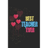 Best Teacher Ever: Teacher Appreciation Gift, Teacher Thank You Gift, Teacher End of the School Year Gift, Birthday Gift for Teachers, Te - Paperback