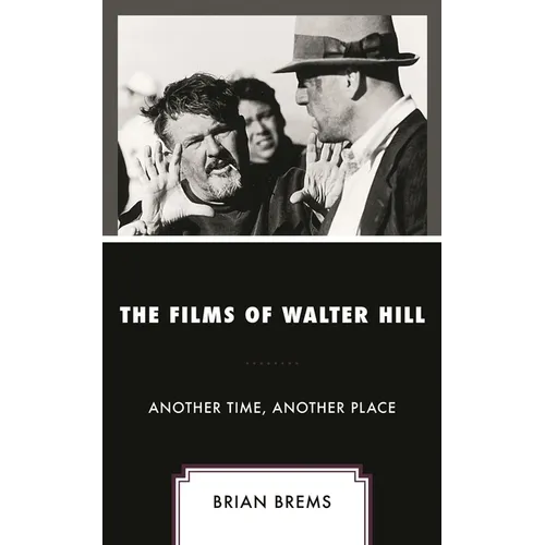 The Films of Walter Hill: Another Time, Another Place - Paperback