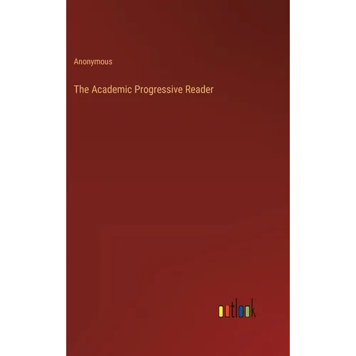 The Academic Progressive Reader - Hardcover