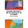 Declining Profitability and the Evolution of the US Economy: A Classical Perspective - Paperback
