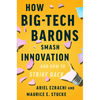 How Big-Tech Barons Smash Innovation--And How to Strike Back - Hardcover