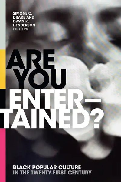 Are You Entertained?: Black Popular Culture in the Twenty-First Century - Paperback