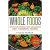 Whole Food: The 30 Day Whole Food Challenge - Whole Foods Diet - Whole Foods Cookbook - Whole Foods Recipes - Paperback