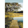 Adventures in Prayer: The Magic of Discovery: Find the Treasures in You and the Gifts of Prayer - Paperback