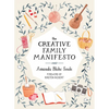 The Creative Family Manifesto: Encouraging Imagination and Nurturing Family Connections - Paperback