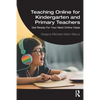 Teaching Online for Kindergarten and Primary Teachers: Get Ready for Your Next Online Class - Paperback