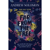 Far from the Tree: Young Adult Edition--How Children and Their Parents Learn to Accept One Another . . . Our Differences Unite Us - Paperback