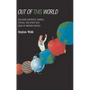 Out of This World: Colliding Universes, Branes, Strings, and Other Wild Ideas of Modern Physics - Hardcover