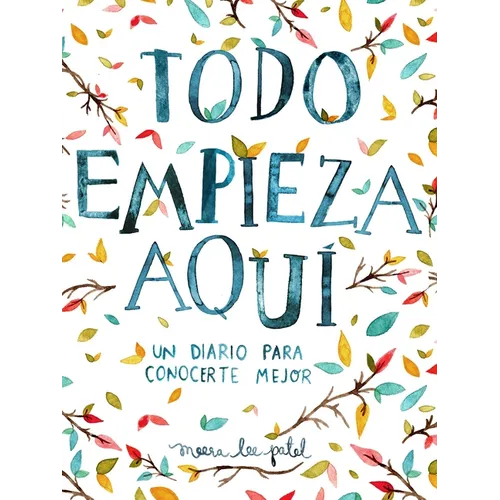 Todo Empieza Aquí / Start Where You Are: A Journal for Self-Exploration: Un Diario Para Conocerte Mejor - Paperback
