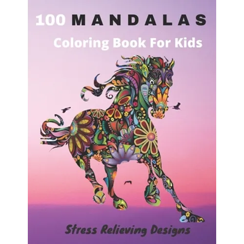100 Mandalas Coloring Book For Kids Stress Relieving Designs: Coloring Book For Kids- Anti-stress and Relaxing - 100 Magnificent Mandalas - Super Leis - Paperback