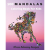 100 Mandalas Coloring Book For Kids Stress Relieving Designs: Coloring Book For Kids- Anti-stress and Relaxing - 100 Magnificent Mandalas - Super Leis - Paperback