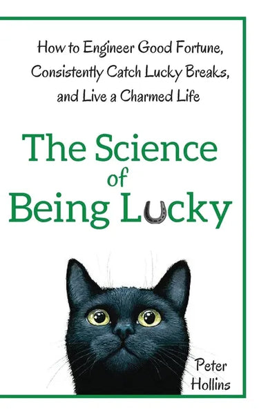 The Science of Being Lucky: How to Engineer Good Fortune, Consistently Catch Lucky Breaks, and Live a Charmed Life - Paperback