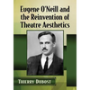 Eugene O'Neill and the Reinvention of Theatre Aesthetics - Paperback