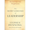 The Secret Language of Leadership: How Leaders Inspire Action Through Narrative - Hardcover