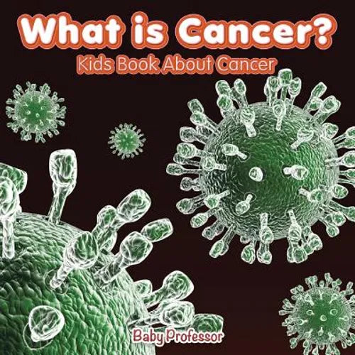 What is Cancer? Kids Book About Cancer - Paperback