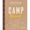 Camp Sunset: A Modern Camper's Guide to the Great Outdoors - Paperback