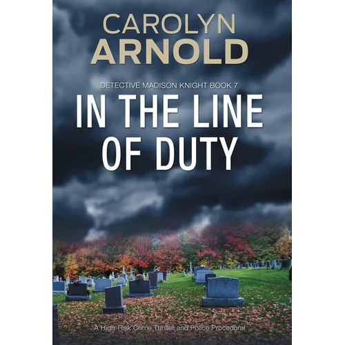 In the Line of Duty: A High-Risk Crime Thriller and Police Procedural - Hardcover
