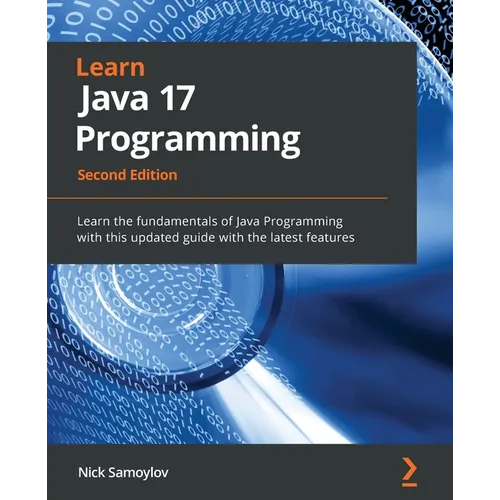 Learn Java 17 Programming - Second Edition: Learn the fundamentals of Java Programming with this updated guide with the latest features - Paperback