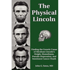 The Physical Lincoln - Hardcover