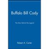 Buffalo Bill Cody: The Man Behind the Legend - Paperback