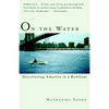 On the Water: Discovering America in a Rowboat - Paperback