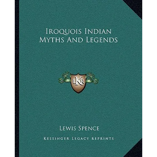 Iroquois Indian Myths And Legends - Paperback