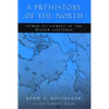 A Prehistory of the North: Human Settlement of the Higher Latitudes - Paperback