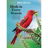 Birds & Blooms Birds in Every Season: Cherish the Feathered Flyers in Your Yard All Year Long - Paperback