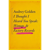 I Thought I Heard You Speak: Women at Factory Records - Hardcover