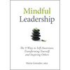 Mindful Leadership: The 9 Ways to Self-Awareness, Transforming Yourself, and Inspiring Others - Hardcover