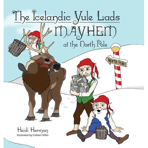 The Icelandic Yule Lads Mayhem at the North Pole - Hardcover