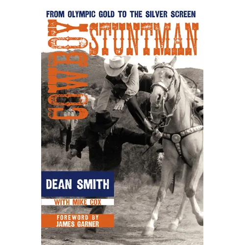 Cowboy Stuntman: From Olympic Gold to the Silver Screen - Paperback