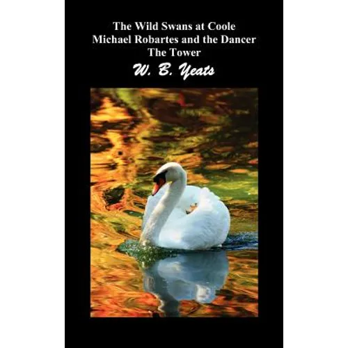 The Wild Swans at Coole, Michael Robartes and the Dancer, the Tower (Three Collections of Yeats' Poems) - Hardcover