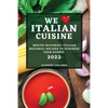 We Love Italian Cuisine 2022: Mouth-Watering Italian Regional Recipes to Surprise Your Guests - Paperback
