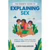 The Parents' Guide to Explaining Sex: What to Tell Your Child and 5 Simple Steps to Get Started - Paperback
