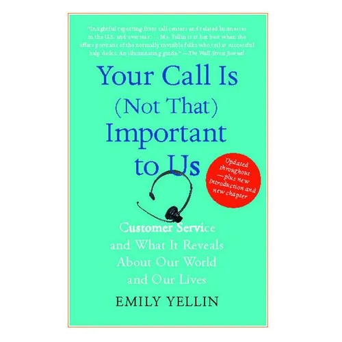 Your Call Is (Not That) Important to Us: Customer Service and What It Reveals about Our World and Our Lives - Paperback