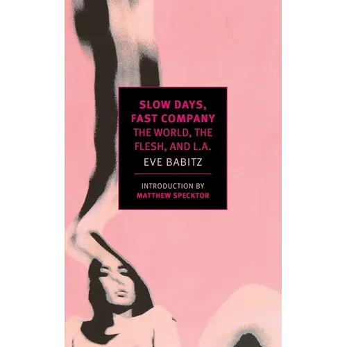 Slow Days, Fast Company: The World, the Flesh, and L.A. - Paperback