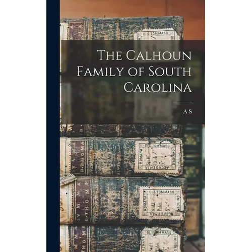 The Calhoun Family of South Carolina - Hardcover