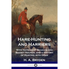 Hare-Hunting and Harriers: With Notices of Beagles and Basset Hounds, and a History of Hunting with Dogs - Paperback