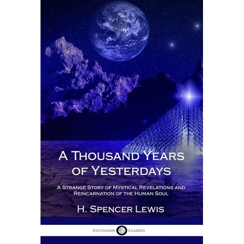 A Thousand Years of Yesterdays: A Strange Story of Mystical Revelations and Reincarnation of the Human Soul - Paperback