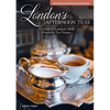 London's Afternoon Teas, Revised and Expanded 2nd Edition: A Guide to the Most Exquisite Tea Venues in London - Hardcover