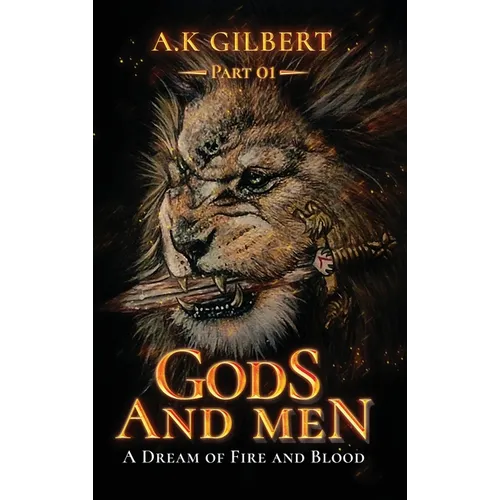 Gods and Men: A Dream Of Fire and Blood - Hardcover