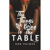 The Things We Bring To The Table - Paperback