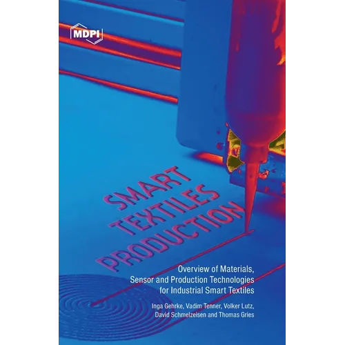 Smart Textiles Production: Overview of Materials, Sensor and Production Technologies for Industrial Smart Textiles - Hardcover