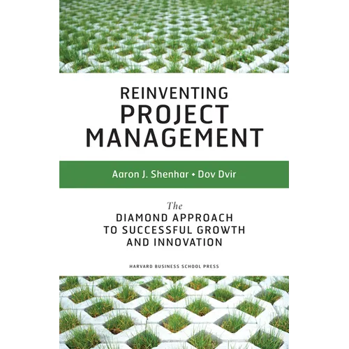 Reinventing Project Management: The Diamond Approach to Successful Growth and Innovation - Hardcover