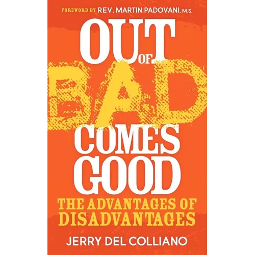 Out of Bad Comes Good: The Advantages of Disadvantages - Paperback