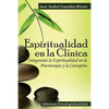 Espiritualidad en la Clínica: Integrando la Espiritualidad en la Psicoterapia y la Consejería - Paperback