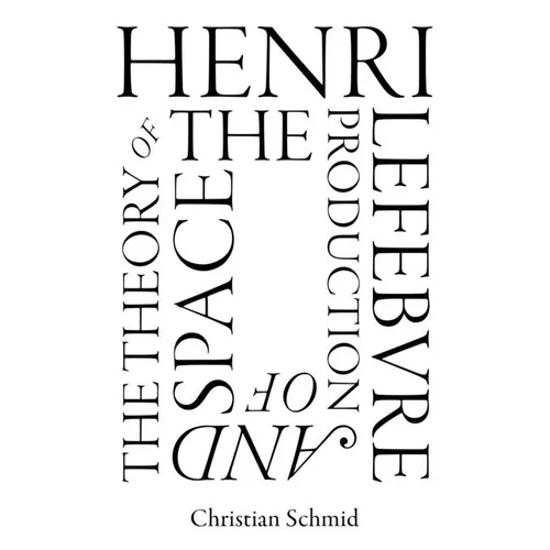 Henri Lefebvre and the Theory of the Production of Space - Paperback